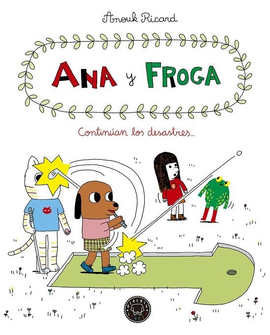 Ana y froga, tomo 4: Continúan los desastres... | 9788417059613 | Ricard, Anouk | Librería Castillón - Comprar libros online Aragón, Barbastro