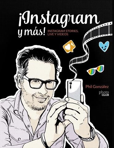 ¡Instagram y más! Instagram Stories, Live y vídeos | 9788441540019 | González, Philippe | Librería Castillón - Comprar libros online Aragón, Barbastro