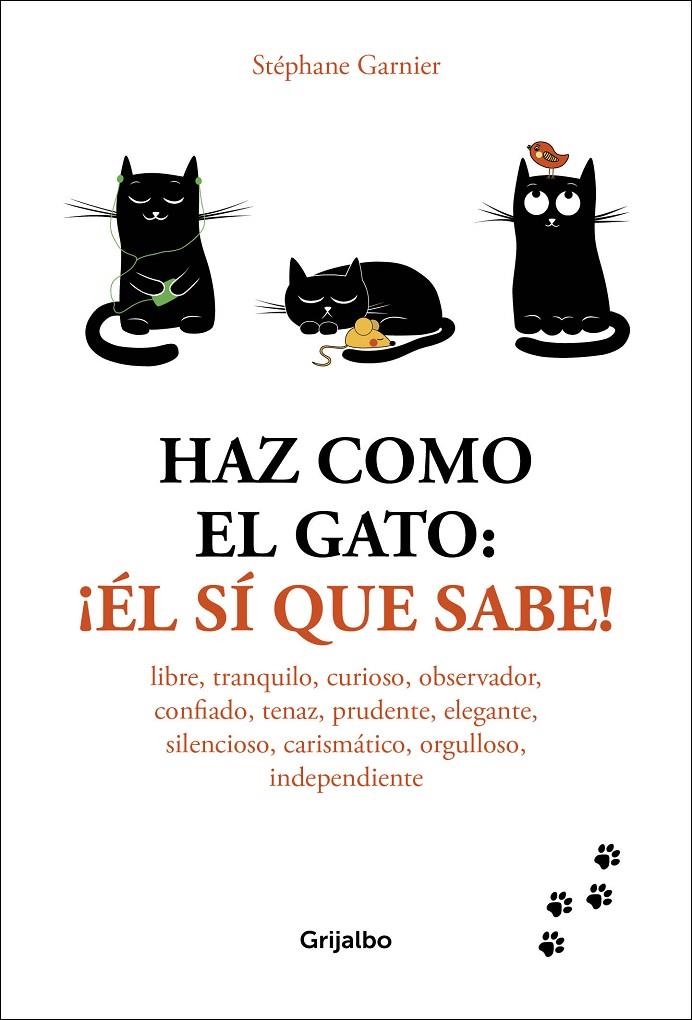 Haz como el gato: ¡Él sí que sabe! | 9788416895601 | Stéphane Garnier | Librería Castillón - Comprar libros online Aragón, Barbastro