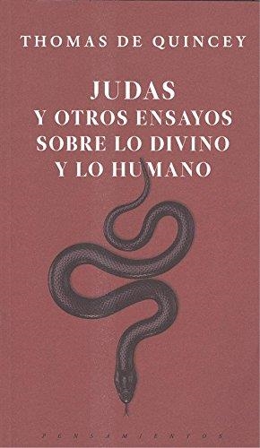 Judas y otros ensayos sobre lo divino y lo humano | 9786079409876 | De Quincey, Thomas | Librería Castillón - Comprar libros online Aragón, Barbastro