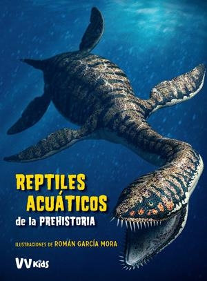 REPTILES ACUATICOS DE LA PREHISTORIA  (VVKIDS) | 9788468254630 | Cessa, Anna/Brillante, Giuseppe | Librería Castillón - Comprar libros online Aragón, Barbastro