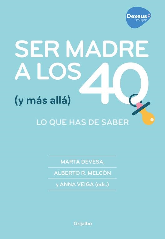 Ser madre a los 40 (y más allá) | 9788416895267 | Marta Devesa Alberto R. Melcón Anna Veiga | Librería Castillón - Comprar libros online Aragón, Barbastro