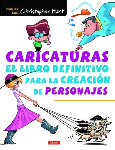 Caricaturas. El libro definitivo para la creación de personajes | 9788498745986 | Hart, Christopher | Librería Castillón - Comprar libros online Aragón, Barbastro