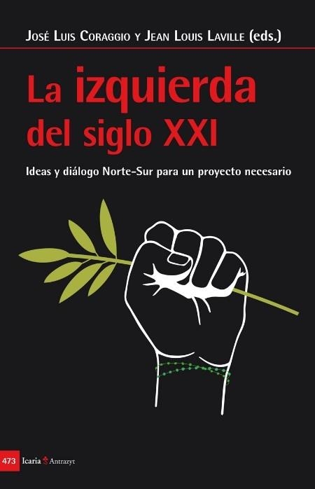 IZQUIERDA DEL SIGLO XXI. IDEAS Y DIALOGO NORTE-SUR | 9788498888324 | CORAGGIO, JOSE LUIS/LAVILLE, JEAN-LOUIS | Librería Castillón - Comprar libros online Aragón, Barbastro