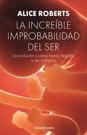 LA INCREÍBLE IMPROBABILIDAD DEL SER | 9788494769467 | ROBERTS, ALICE | Librería Castillón - Comprar libros online Aragón, Barbastro