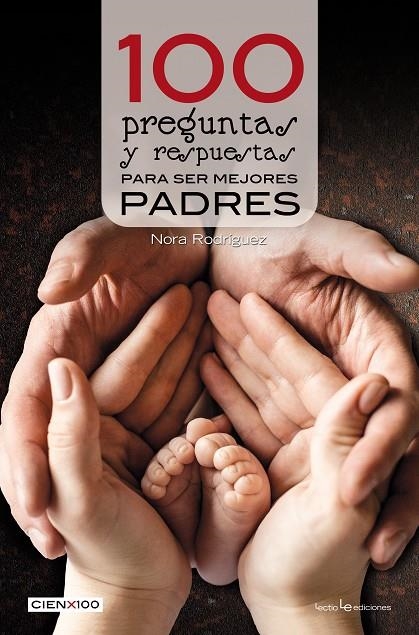 100 preguntas y respuestas para ser mejores padres | 9788416918386 | Rodríguez, Nora | Librería Castillón - Comprar libros online Aragón, Barbastro