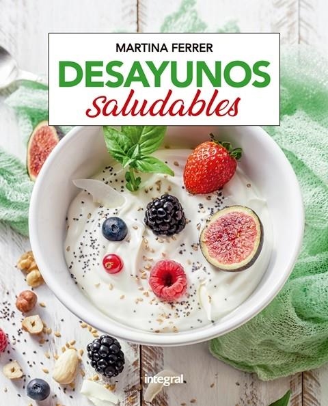 Desayunos saludables | 9788491181361 | FERRER , MARTINA | Librería Castillón - Comprar libros online Aragón, Barbastro