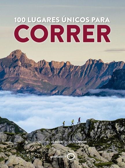 100 lugares únicos para correr | 9788408165798 | Le Maux, Mathieu; Gardon, Nicolas | Librería Castillón - Comprar libros online Aragón, Barbastro