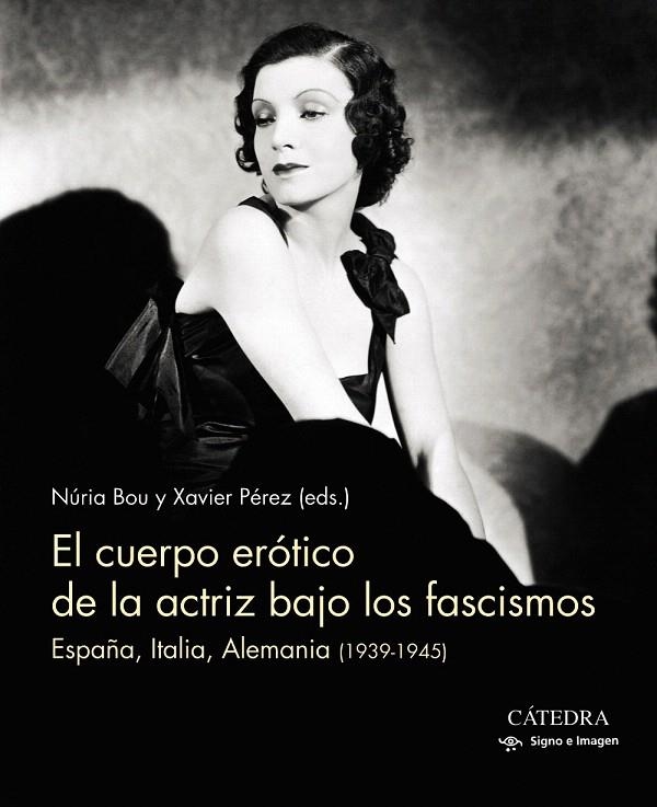 El cuerpo erótico de la actriz bajo los fascismos | 9788437638416 | Bou, Nuria/Pérez, Xavier | Librería Castillón - Comprar libros online Aragón, Barbastro