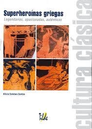 Superheroinas griegas | 9788496977327 | Esteban Santos, Alicia | Librería Castillón - Comprar libros online Aragón, Barbastro