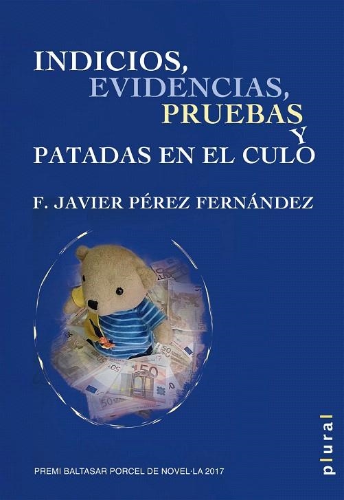 Indicios, evidencias, pruebas y patadas en el culo | 9788417113148 | Pérez Fernández, Francisco Javier | Librería Castillón - Comprar libros online Aragón, Barbastro