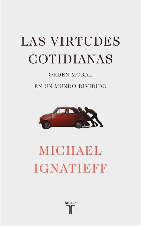 Las virtudes cotidianas | 9788430619443 | Michael Ignatieff | Librería Castillón - Comprar libros online Aragón, Barbastro