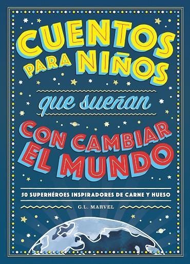 Cuentos para niños que sueñan con cambiar el mundo | 9788417128531 | Marvel, G.L. | Librería Castillón - Comprar libros online Aragón, Barbastro