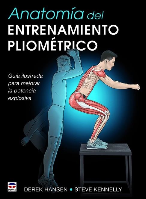 Anatomía del entrenamiento pliométrico | 9788416676545 | Hansen, Derek/Kennelly, Steve | Librería Castillón - Comprar libros online Aragón, Barbastro