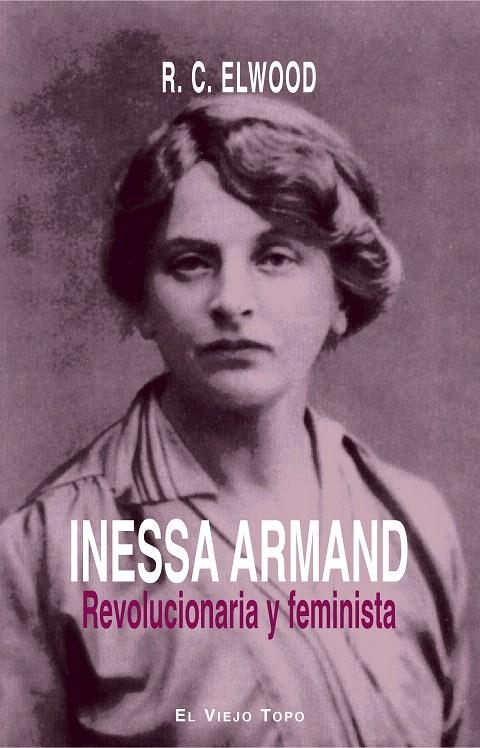 Inessa Armand: Revolucionaria y feminista | 9788416995646 | Elwood, Ralph Carter | Librería Castillón - Comprar libros online Aragón, Barbastro