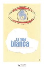 La nube blanca | 9788494856709 | de Cristóbal Álvarez, Mónica | Librería Castillón - Comprar libros online Aragón, Barbastro