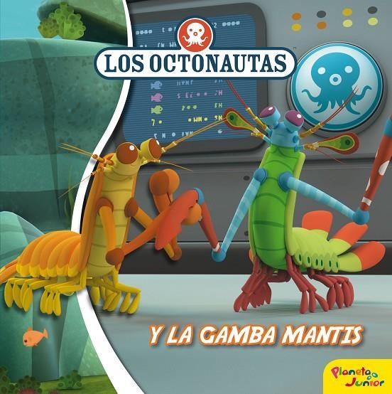 Los Octonautas y la gamba mantis | 9788408188315 | Octonautas | Librería Castillón - Comprar libros online Aragón, Barbastro