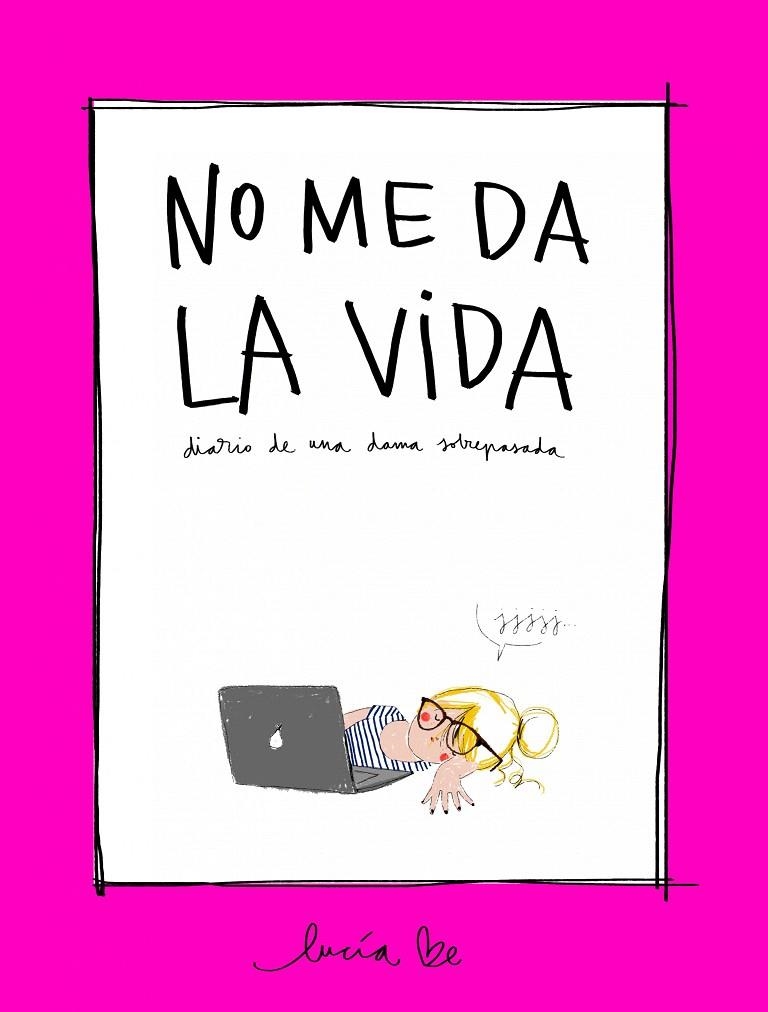 No me da la vida | 9788416890705 | Be, Lucía | Librería Castillón - Comprar libros online Aragón, Barbastro