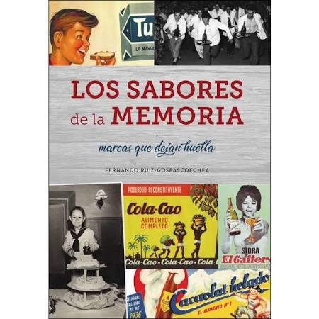 LOS SABORES DE LA MEMORIA. MARCAS QUE DEJAN HUELLA | 9788494859755 | RUIZ-GOSEASCOECHEA, FERNANDO | Librería Castillón - Comprar libros online Aragón, Barbastro