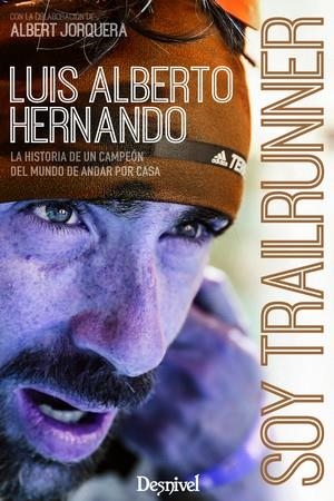 SOY TRAILRUNNER | 9788498294255 | HERNANDO LUIS ALBERTO/ JORQUERA ALBERT | Librería Castillón - Comprar libros online Aragón, Barbastro