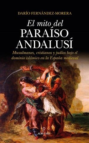 MITO DEL PARAÍSO ANDALUSÍ, EL | 9788417229542 | FERNÁNDEZ-MORERA, DARÍO | Librería Castillón - Comprar libros online Aragón, Barbastro