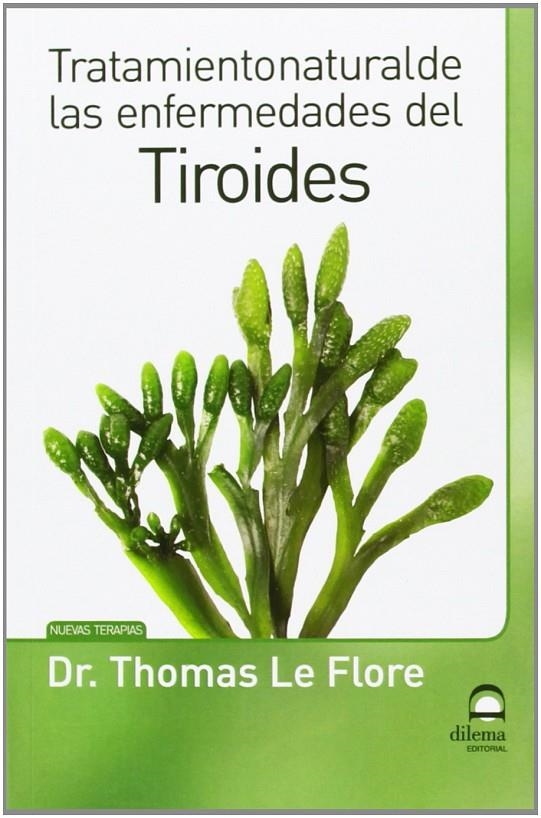 Tratamiento natural de las enfermedades del tiroides | 9788498272789 | Dr. Thomas Le Flore | Librería Castillón - Comprar libros online Aragón, Barbastro