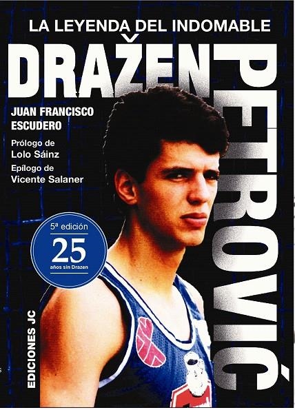 Drazen Petrovic. La leyenda del indomable | 9788415448341 | Escudero Sánchez, Juan Francisco | Librería Castillón - Comprar libros online Aragón, Barbastro