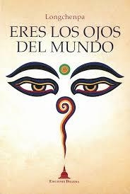 Eres los ojos del mundo | 9788494869907 | Longchenpa | Librería Castillón - Comprar libros online Aragón, Barbastro