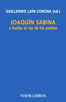 Joaquín Sabina o fusilar al rey de los poetas | 9788498956665 | Laín Corona, Gullermo (ed.) | Librería Castillón - Comprar libros online Aragón, Barbastro