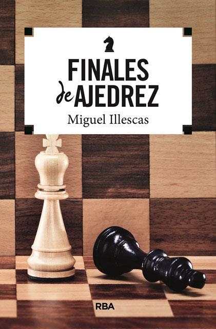 Finales de ajedrez | 9788491870395 | ILLESCAS CORDOBA, MIGUEL | Librería Castillón - Comprar libros online Aragón, Barbastro