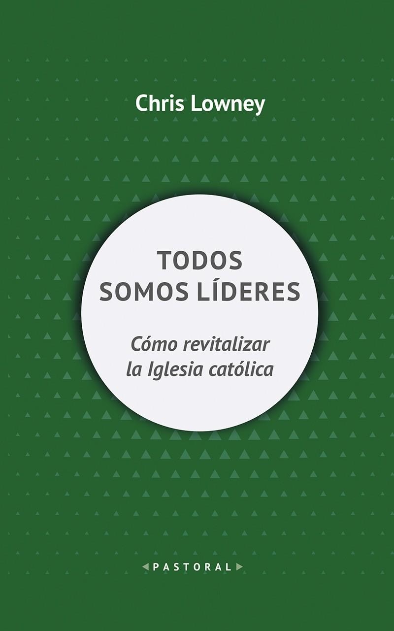 Todos somos líderes | 9788429327472 | Lowney, Chris | Librería Castillón - Comprar libros online Aragón, Barbastro