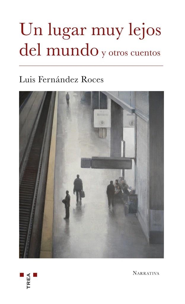 Un lugar muy lejos del mundo y otros cuentos | 9788417140496 | Fernández Roces, Luis | Librería Castillón - Comprar libros online Aragón, Barbastro