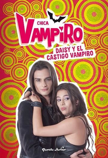 Chica Vampiro. Daisy y el castigo vampiro | 9788408190899 | Chica Vampiro | Librería Castillón - Comprar libros online Aragón, Barbastro