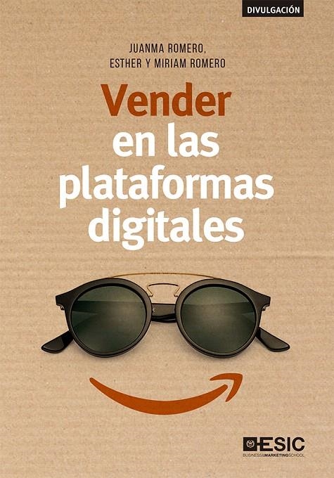 Vender en las plataformas digitales | 9788417513207 | Romero Martín, Juanma/Romero Nieva, Miriam/Romero Nieva, Esther | Librería Castillón - Comprar libros online Aragón, Barbastro