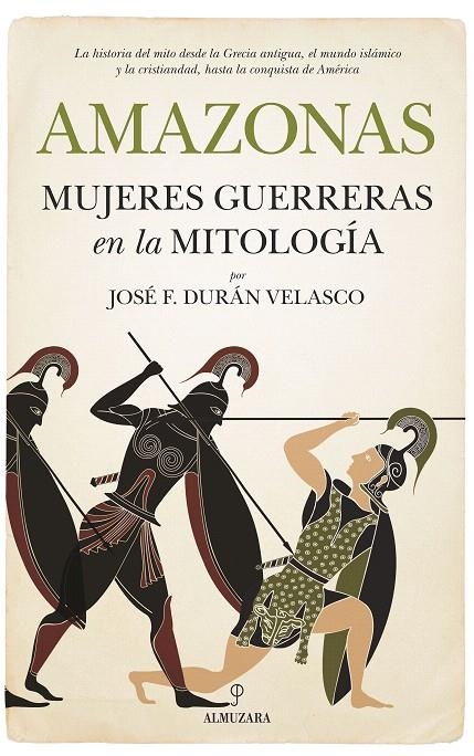 Amazonas, mujeres guerreras en la mitología | 9788417229894 | Durán Velasco, José Francisco | Librería Castillón - Comprar libros online Aragón, Barbastro