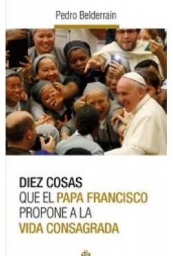 DIEZ COSAS VIDA CONSAGRADA EL PAPA PROPONE | 9788479666194 | PAPA FRANCISCO | Librería Castillón - Comprar libros online Aragón, Barbastro