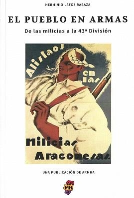 EL PUEBLO EN ARMAS : DE LAS MILICIAS A LA 43ª DIVISIÓN | 9788416565467 | Lafoz Rabaza, Herminio | Librería Castillón - Comprar libros online Aragón, Barbastro