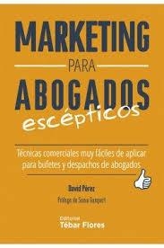 MARKETING PARA ABOGADOS ESCEPTICOS.TÉCNICAS COMERCIALES MUY FÁCILES DE APLICAR P | 9788473606301 | PEREZ, DAVID | Librería Castillón - Comprar libros online Aragón, Barbastro