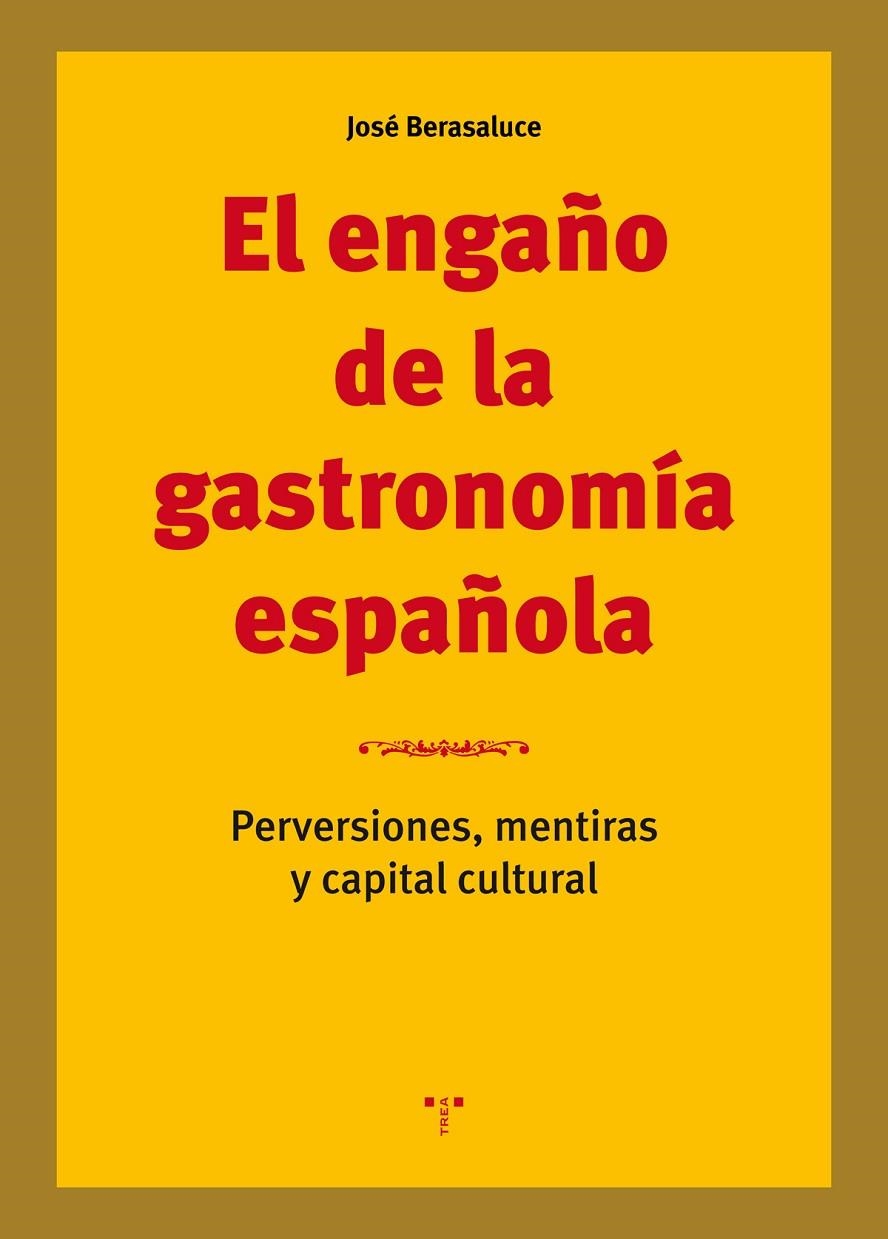 El engaño de la gastronomía española | 9788417140564 | Berasaluce Linares, José | Librería Castillón - Comprar libros online Aragón, Barbastro