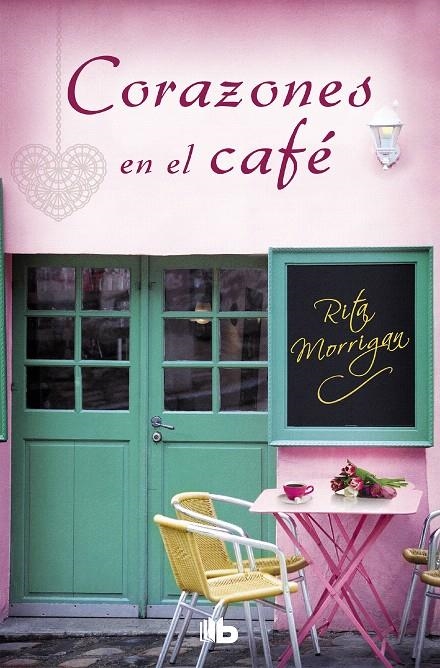 Corazones en el café (Premio Vergara - El Rincón de la Novela Romántica 2017) | 9788490705803 | Rita Morrigan | Librería Castillón - Comprar libros online Aragón, Barbastro