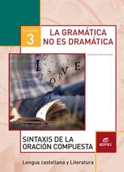 Cuaderno 3. La gramática no es dramática. Sintaxis de la oración compuesta | 9788490789896 | Ramírez Ovelar, Juan Antonio | Librería Castillón - Comprar libros online Aragón, Barbastro