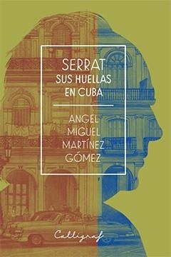 Serrat. Sus huellas en Cuba | 9788494836848 | Martínez Gómez, Angel Miguel | Librería Castillón - Comprar libros online Aragón, Barbastro