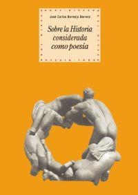 SOBRE LA HISTORIA CONSIDERADA COMO POESIA | 9788446022862 | BERMEJO BARRERA, JOSE CARLOS | Librería Castillón - Comprar libros online Aragón, Barbastro