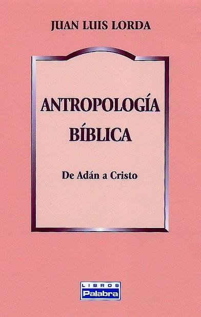 ANTROPOLOGIA BIBLICA. DE ADAN A CRISTO | 9788482399249 | LORDA, JUAN LUIS | Librería Castillón - Comprar libros online Aragón, Barbastro