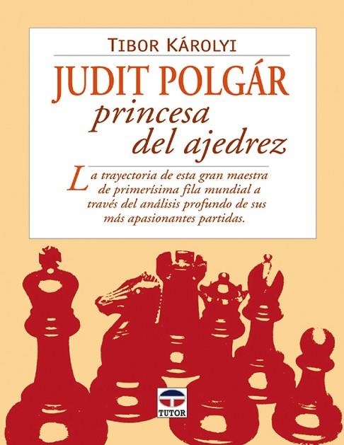 JUDIT POLGÁR PRINCESA DEL AJEDREZ | 9788479025304 | Károlyi, Tibor | Librería Castillón - Comprar libros online Aragón, Barbastro