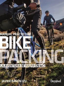 MANUAL PRACTICO DE BIKEPACKING | 9788498294316 | Bañon Izu, Javier | Librería Castillón - Comprar libros online Aragón, Barbastro