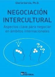 NEGOCIACION INTERCULTURAL | 9788416671861 | GLORIA GARCÍA, PH. D. | Librería Castillón - Comprar libros online Aragón, Barbastro