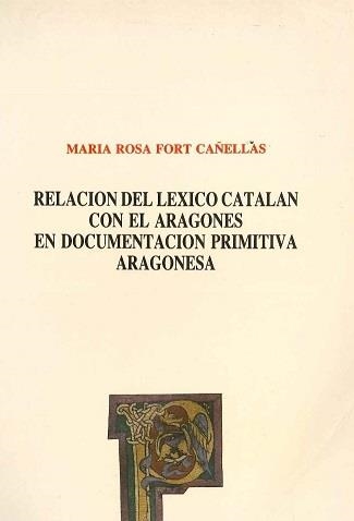 Relación del léxico catalán con el aragonés en documentación primitiva aragonesa | 9788450527568 | Fort Cañellas, María Rosa | Librería Castillón - Comprar libros online Aragón, Barbastro