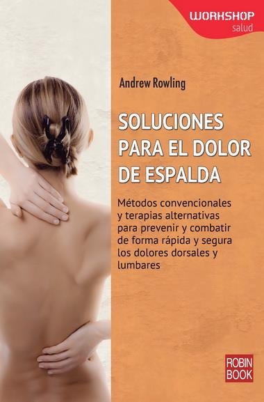 SOLUCIONES PARA EL DOLOR DE ESPALDA | 9788499173511 | Rowling, Andrew | Librería Castillón - Comprar libros online Aragón, Barbastro