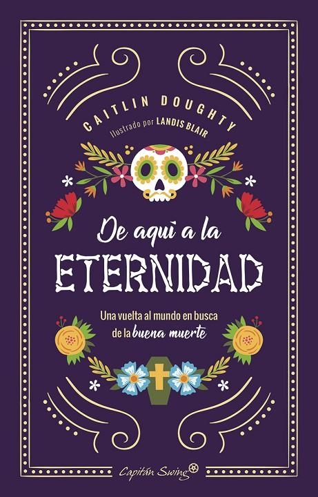 De aquí a la eternidad | 9788494871085 | Doughty, Caitlin; Blair, Landis | Librería Castillón - Comprar libros online Aragón, Barbastro